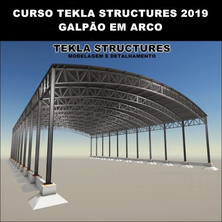 Curso Tekla Structures Galpão em Arco (Modelagem e Detalhamento)