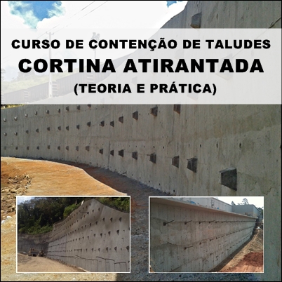 Curso Contenção de Taludes com Cortinas Atirantadas (Teoria e Prática)
