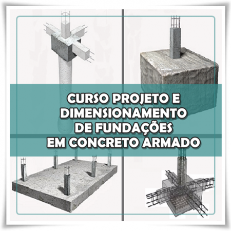 Curso Projeto e Dimensionamento de Fundações em Concreto Armado – Cálculo Manual