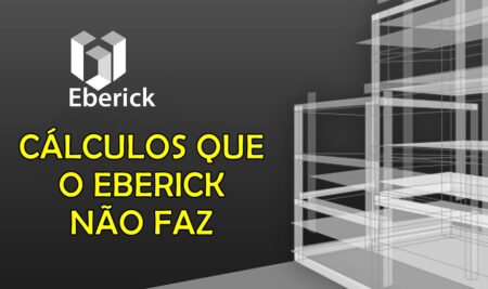 Cálculos que o Eberick NÃO Faz