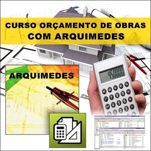 Curso Arquimedes 2016 a 2018 – Orçamento de Obras Passo a Passo