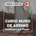 Curso Contenção com Muro de Arrimo por Flexão (Teoria e Prática)