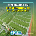 ESPECIALISTA EM INFRAESTRUTURA DE LOTEAMENTOS BIM