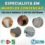 ESPECIALISTA EM MUROS DE CONTENÇÃO (CÁLCULO MANUAL E USO DE SOFTWARE)